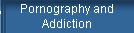 Pornography and 
 Addiction